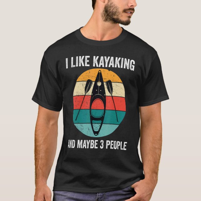 Camiseta Eu Gosto De Kayaking E Talvez 3 Pessoas Kayak Kaya (Frente)