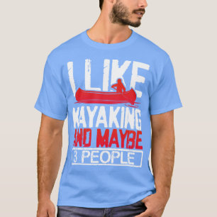 Camiseta Eu gosto de Kayaking e talvez três pessoas