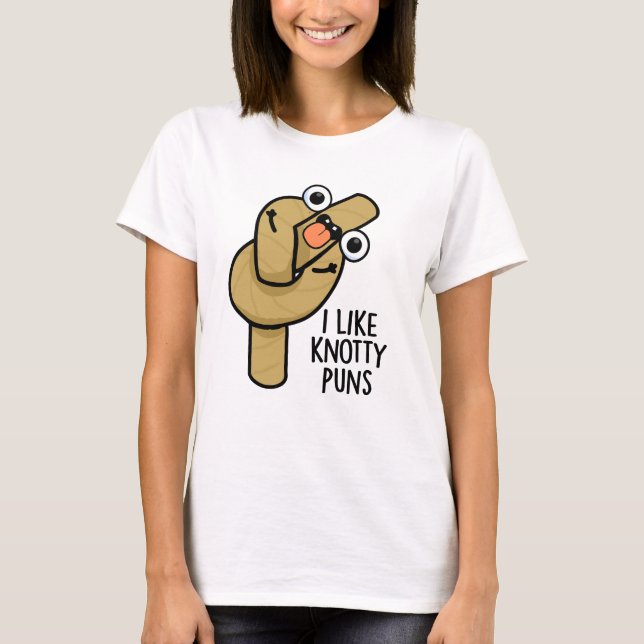 Camiseta Eu Gosto De Knotty Puns Engraçados (Frente)