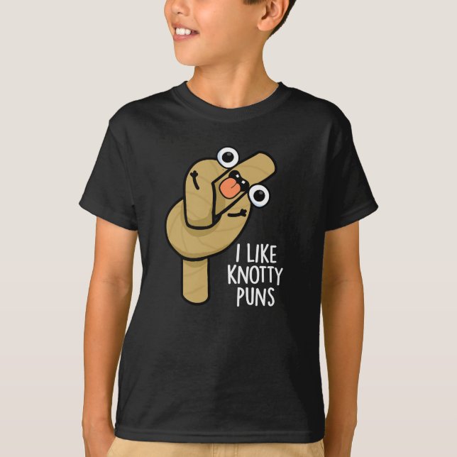 Camiseta Eu Gosto De Knotty Puns Engraçados Cordas Escuras  (Frente)