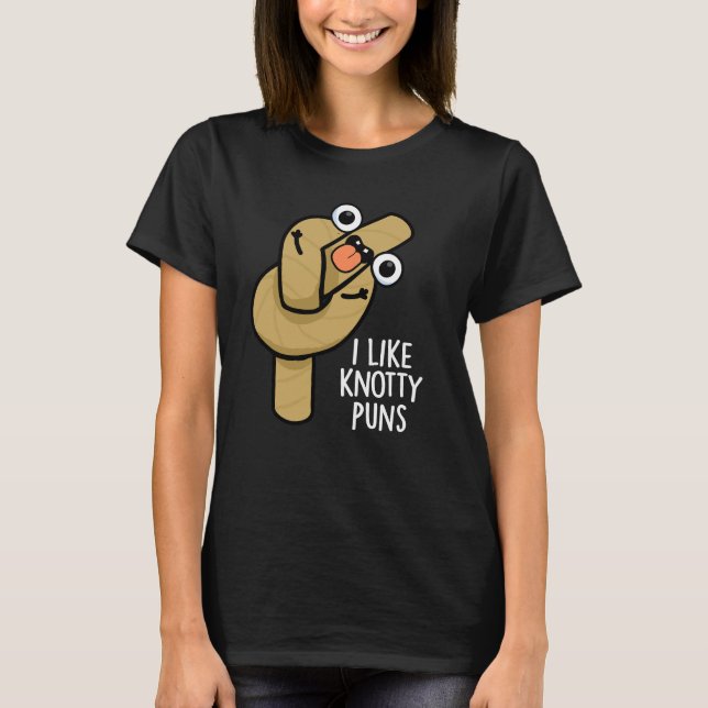 Camiseta Eu Gosto De Knotty Puns Engraçados Cordas Escuras  (Frente)