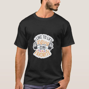 Camiseta Eu Gosto De Levantar É O Meu Levantamento De Peso