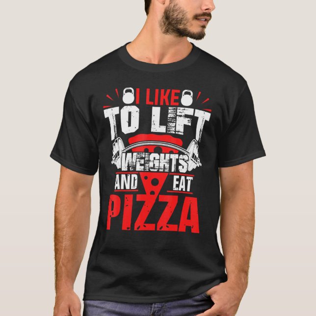 Camiseta Eu Gosto De Levantar Pesos E Comer Pizza Na Constr (Frente)