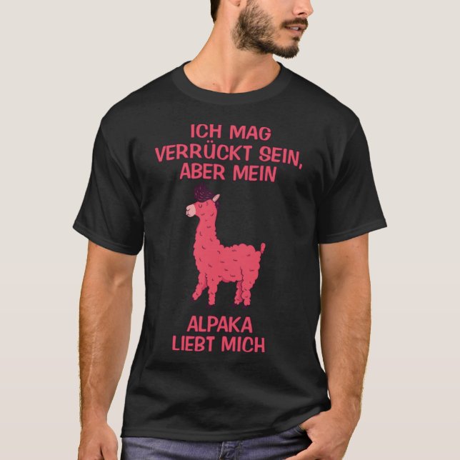 Camiseta Eu gosto de louco, mas minha alpaca me ama dizendo (Frente)