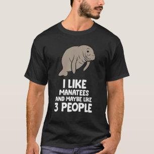 Camiseta Eu Gosto De Manatins E Talvez Como 3 Pessoas De Ma