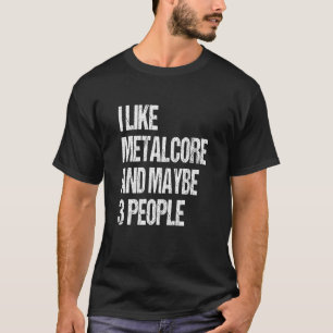Camiseta Eu Gosto De Metalcore E Talvez De Três Cotações De