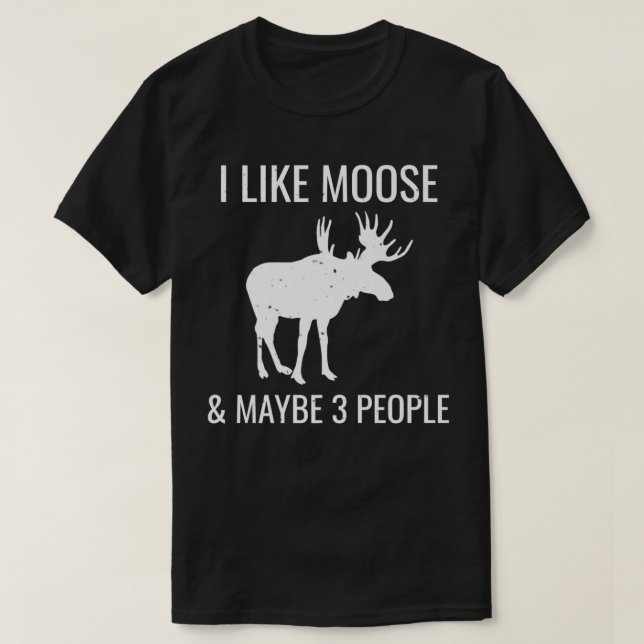 Camiseta Eu Gosto De Moose E Talvez 3 Pessoas De Apresentaç (Frente do Design)