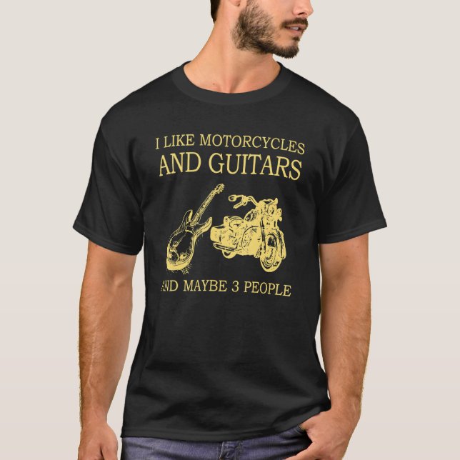 Camiseta Eu Gosto De Motocicletas E Guitarras E Talvez 3 Pe (Frente)