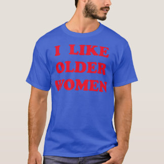 Camiseta Eu Gosto De Mulheres Mais Velhas