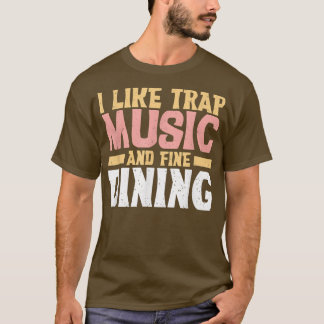 Camiseta Eu Gosto De Música De Armadilha E Música De Armadi