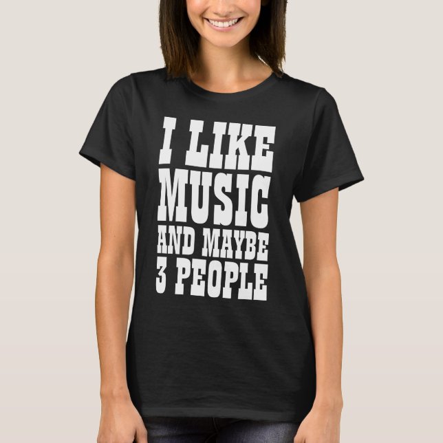 Camiseta EU GOSTO DE MÚSICA E TALVEZ 3 PESSOAS T-Shirt (Frente)