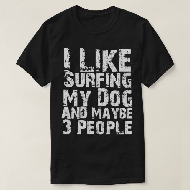 Camiseta Eu Gosto De Navegar No Meu Cachorro E Talvez Três  (Frente do Design)