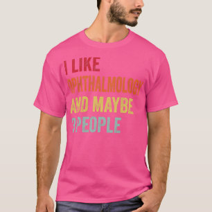 Camiseta Eu Gosto De Oftalmologia Talvez 3 Pessoas