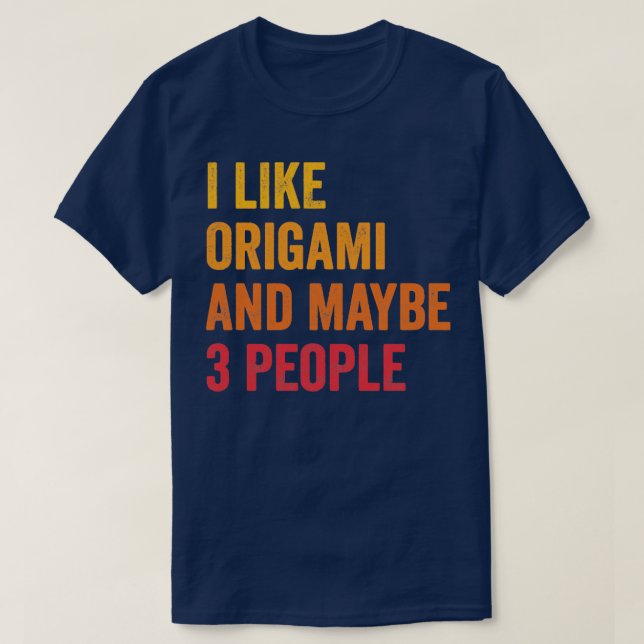 Camiseta Eu gosto de Origami e talvez três Pessoas Origami  (Frente do Design)