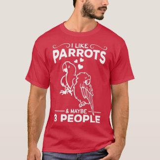 Camiseta Eu Gosto De Parrots amp Talvez 3 Pessoas De Papaga