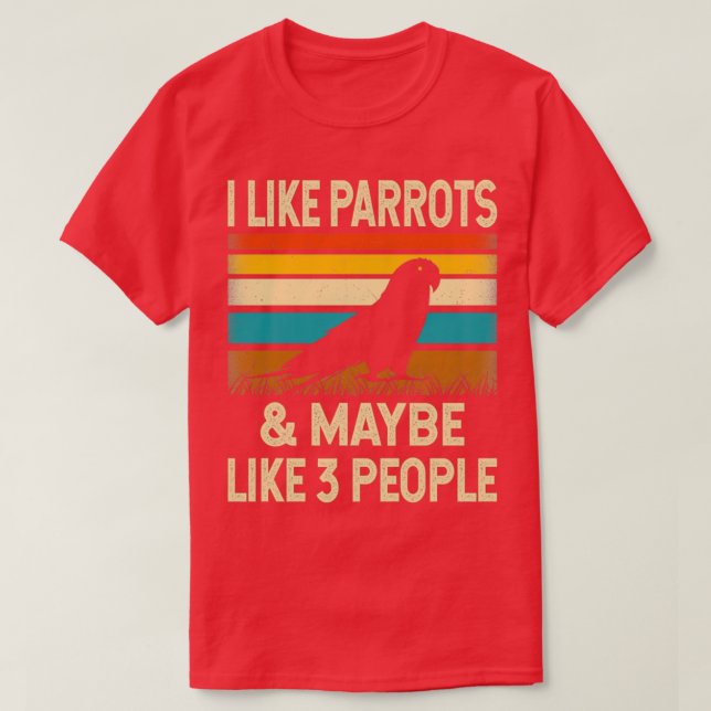Camiseta Eu Gosto De Parrots amp Talvez Como 3 Pessoas Retr (Frente do Design)
