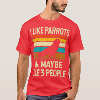 Camiseta Eu Gosto De Parrots amp Talvez Como 3 Pessoas Retr