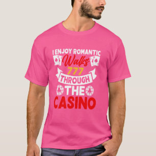 Camiseta Eu gosto de passeios românticos pelo cassino engra