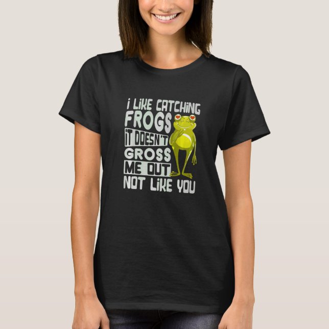 Camiseta Eu Gosto de Pegar Rãs Não Me Deixa Enjoado Não  (Frente)