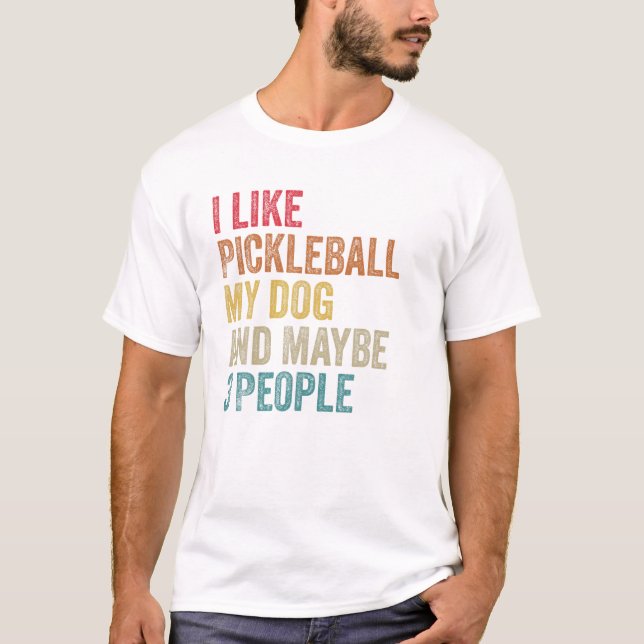 Camiseta Eu gosto de Pickleball Meu Cachorro talvez três pe (Frente)