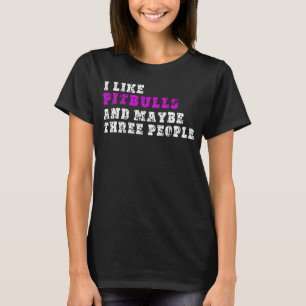 Camiseta Eu Gosto de Pitbulls E Talvez Três Pessoas Pitbul