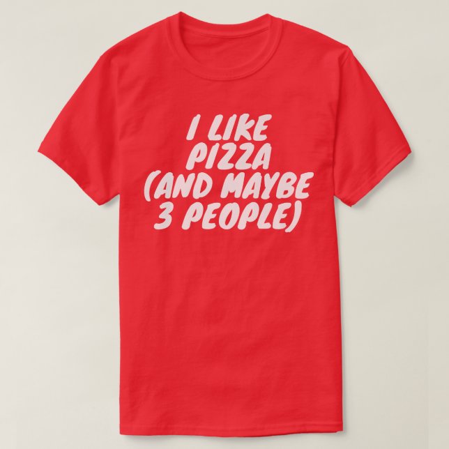 Camiseta Eu Gosto De Pizza E Talvez 3 Pessoas (Frente do Design)