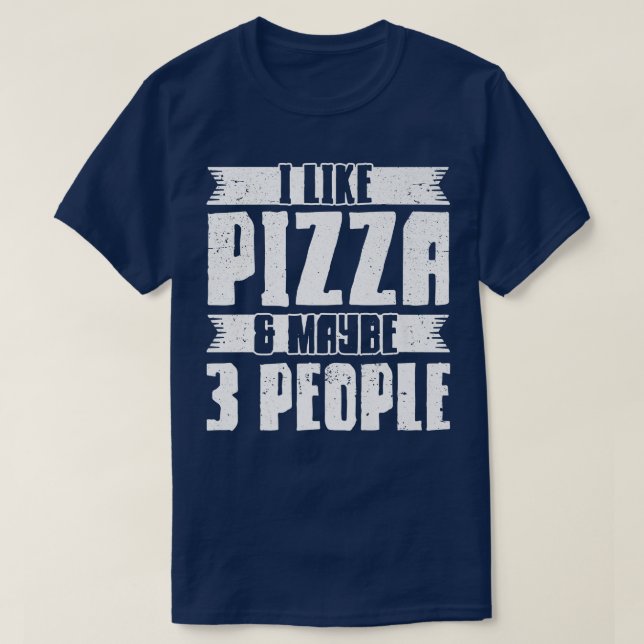 Camiseta Eu Gosto De Pizza E Talvez 3 Pessoas De Pizza. (Frente do Design)