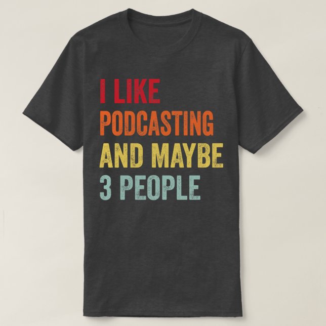 Camiseta Eu Gosto De Podcasting Talvez 3 Pessoas (Frente do Design)