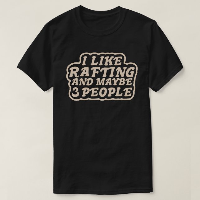 Camiseta Eu Gosto de Rafting e Talvez 3 Pessoas (Frente do Design)