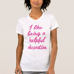 Camiseta Eu gosto de ser uma decoração útil
