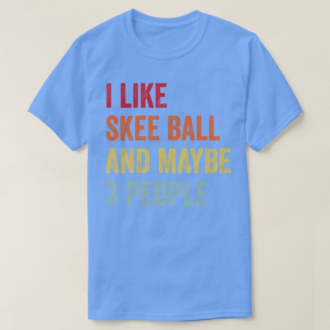 Camiseta Eu Gosto De Skee ball Talvez 3 Pessoas (Frente do Design)