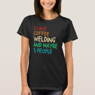 Camiseta Eu Gosto de Solda de Café E Talvez 3 Pessoas Antig