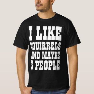 Camiseta EU GOSTO DE SQUIRRELS E TALVEZ 3 PESSOAS T-Shirt