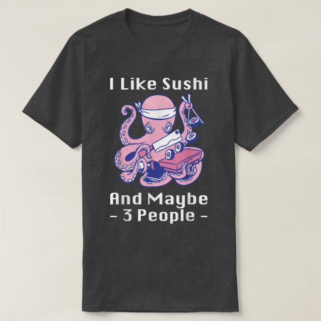 Camiseta Eu Gosto De Sushi E Talvez 3 Pessoas De Octopu Do  (Frente do Design)