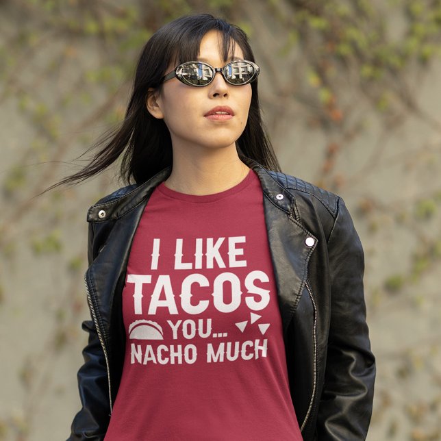 Camiseta Eu Gosto De Tacos Você Nacho Muito T-Shirt (Criador carregado)