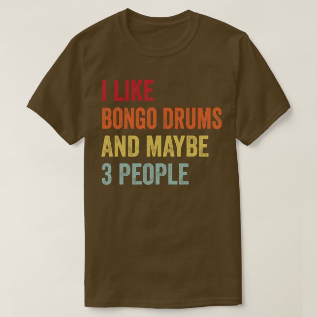 Camiseta Eu Gosto De Tambores De Bongo Talvez 3 Pessoas (Frente do Design)