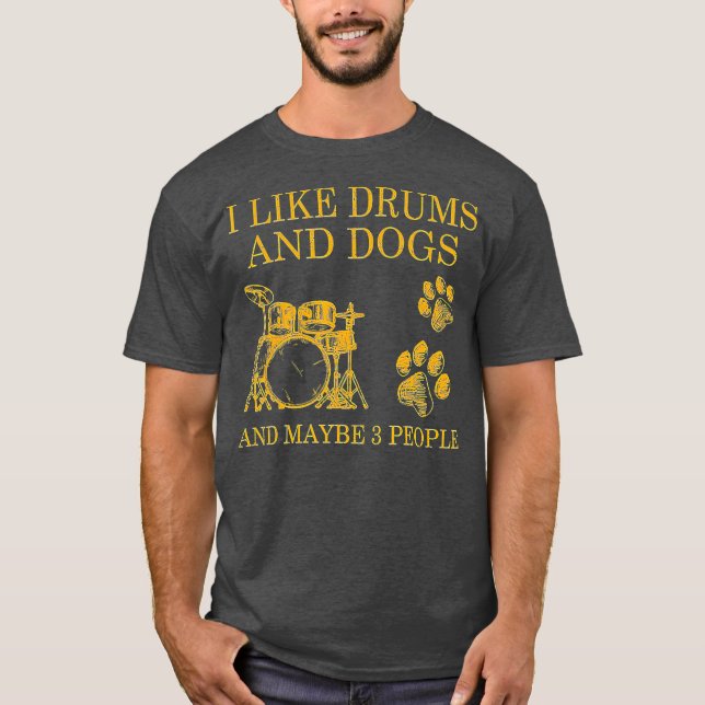 Camiseta Eu Gosto De Tambores E Cachorros E Talvez 3 Pessoa (Frente)