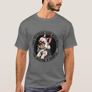 Camiseta Eu Gosto De Tatuagens E Bulls Franceses E Talvez 3