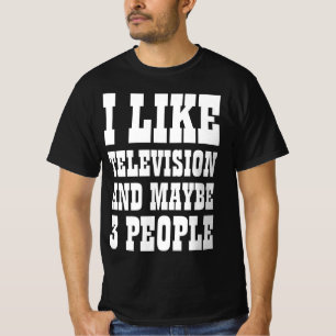 Camiseta EU GOSTO DE TELEVISÃO E TALVEZ 3 PESSOAS T-Shirt