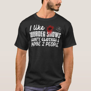 Camiseta Eu Gosto De Testes De Homicídio E Talvez Duas Pess