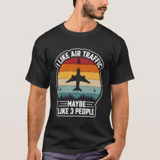 Camiseta Eu Gosto De Tráfego Aéreo E Talvez 3 Pessoas