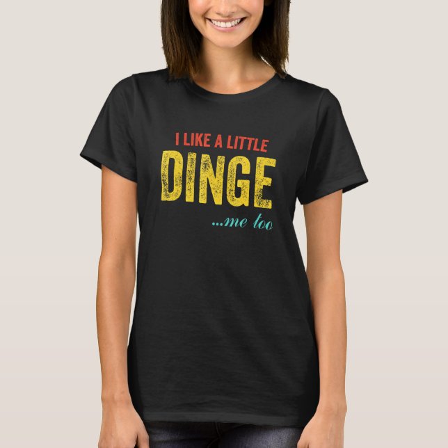 Camiseta Eu Gosto De Um Pouco De Dinge 1 (Frente)