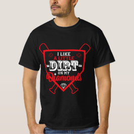 Camiseta Eu Gosto de um Pouco de Sujeira nos Meus Diamantes