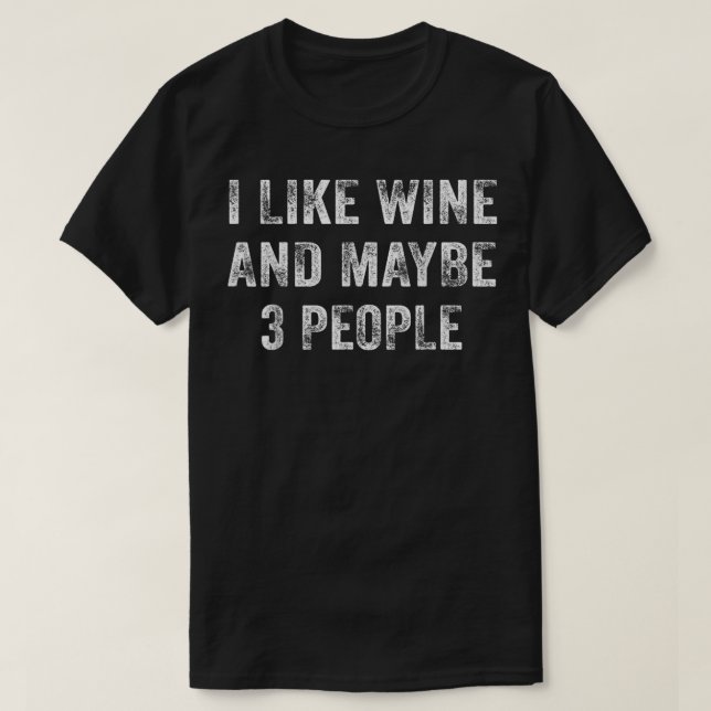 Camiseta Eu Gosto De Vinho E Talvez 3 Pessoas De Vinho Engr (Frente do Design)
