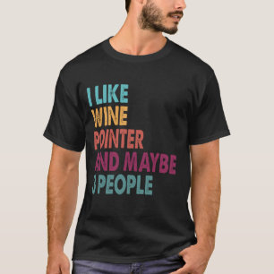 Camiseta Eu gosto de vinho meu ponteiro e talvez três pess