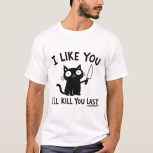 Camiseta Eu Gosto de Você Eu Vou Te Matar Último Gato Preto