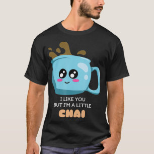 Camiseta Eu Gosto De Você, Mas Sou Um Pequeno Chá Cute