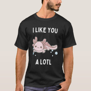 Camiseta Eu Gosto De Você Um Alicotl Axolotl 1