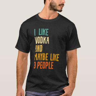 Camiseta Eu Gosto De Vodka E Talvez Como 3 Pessoas De Álcoo