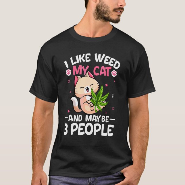 Camiseta Eu Gosto De Weed Meu Gato E Talvez 3 Pessoas De Ga (Frente)